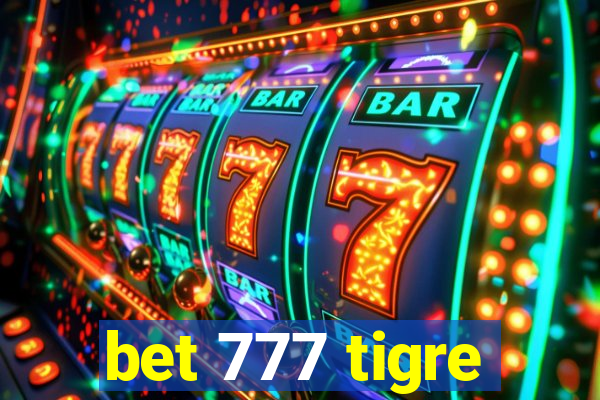 bet 777 tigre